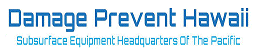 Damage Prevent Hawaii logo with the subtitle'Subsurface Equipment Headquarters Of The Pacific'.